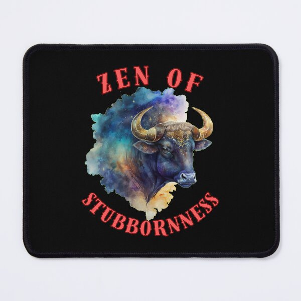 Item preview, Zen Of Stubbornness. taurus star sign designed and sold by ZodiacWonders.