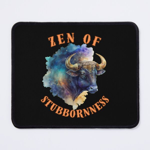Item preview, Zen Of Stubbornness. taurus traits designed and sold by ZodiacWonders.