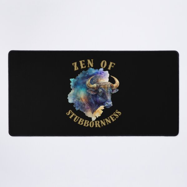 Item preview, Zen Of Stubbornness. taurus sayings designed and sold by ZodiacWonders.
