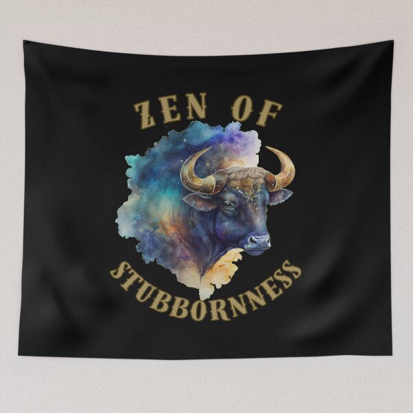 Item preview, Zen Of Stubbornness. taurus sayings designed and sold by ZodiacWonders.