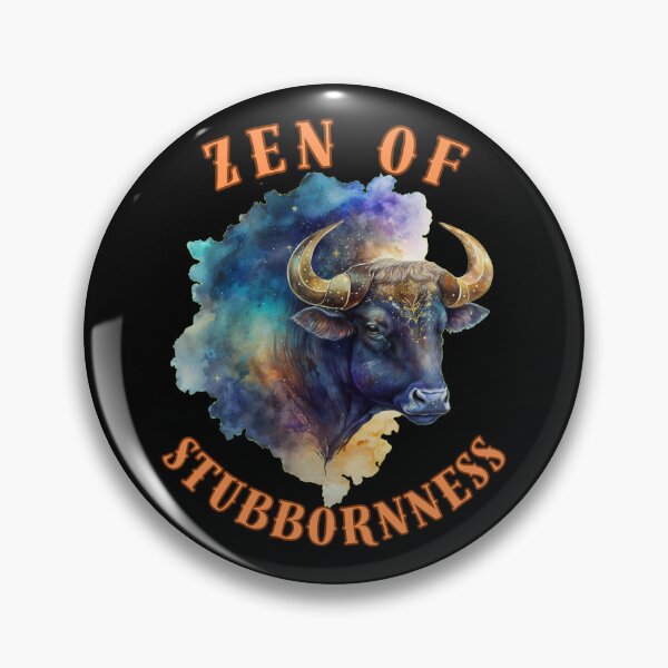 Item preview, Zen Of Stubbornness. taurus traits designed and sold by ZodiacWonders.