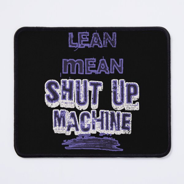Item preview, Lean Mean Shut Up Machine designed and sold by AnalajiaDesigns.