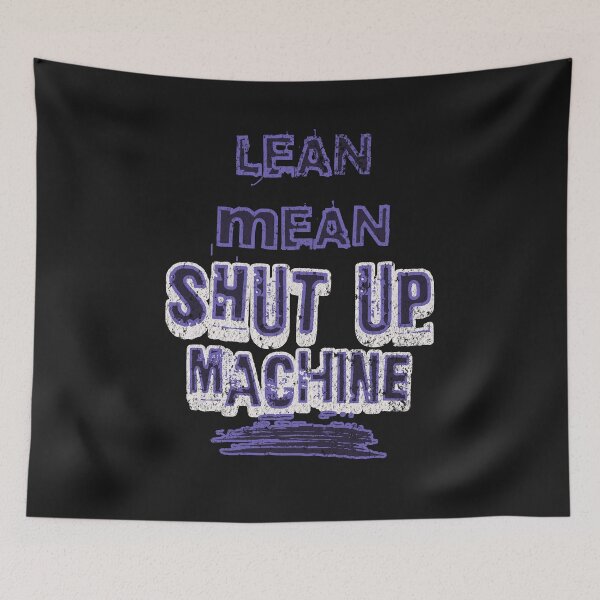 Item preview, Lean Mean Shut Up Machine designed and sold by AnalajiaDesigns.