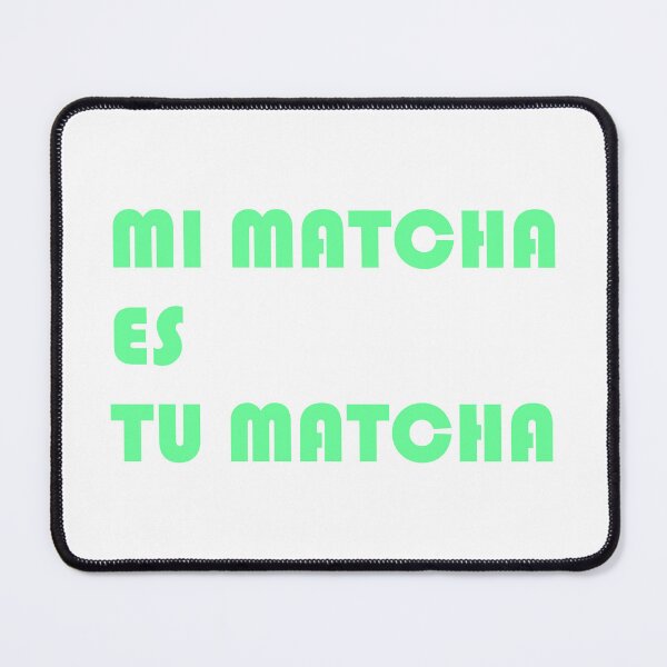 Item preview, Mi Matcha Es Tu Matcha designed and sold by BReinbold.