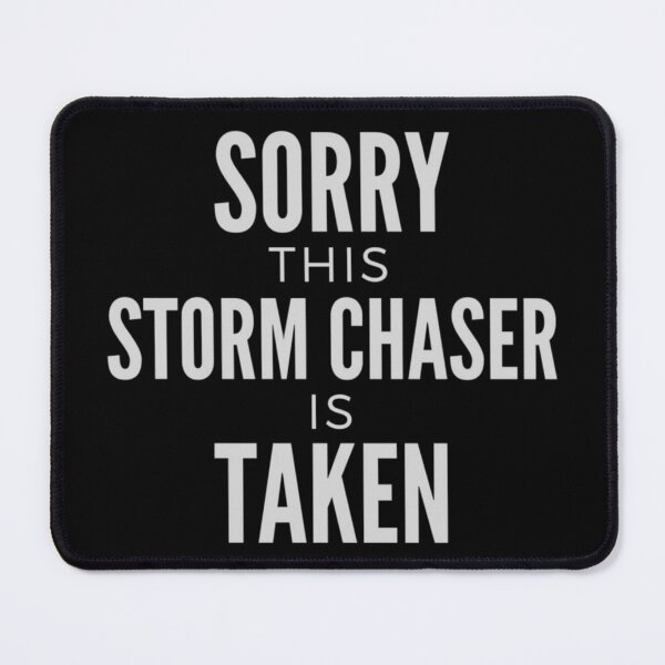 Item preview, Sorry This Storm Chaser Is Taken White Text designed and sold by ColordCreations.