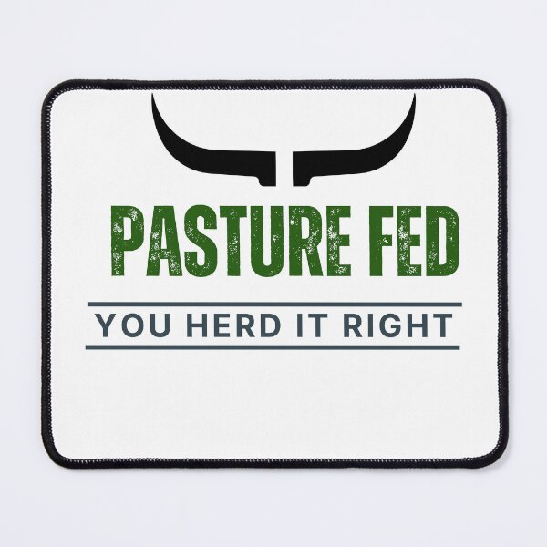 Item preview, "Pasture Fed - You Heard It Right" T-Shirt and Graphic Design designed and sold by DesignsbySimons.