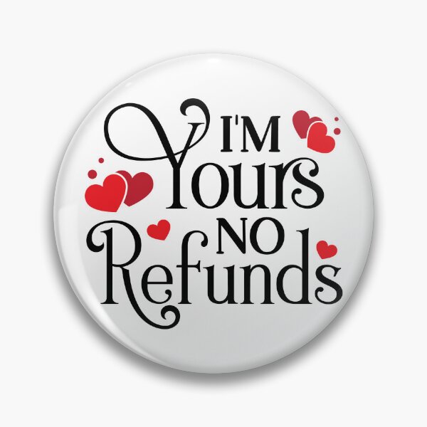 Item preview, I’m Yours No Refunds designed and sold by Jordan Blackstone.