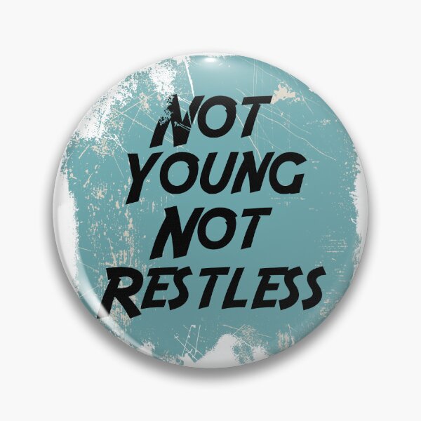 Item preview, Not Young, Not Restless designed and sold by MissQuiss.