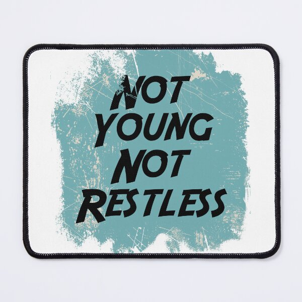 Item preview, Not Young, Not Restless designed and sold by MissQuiss.