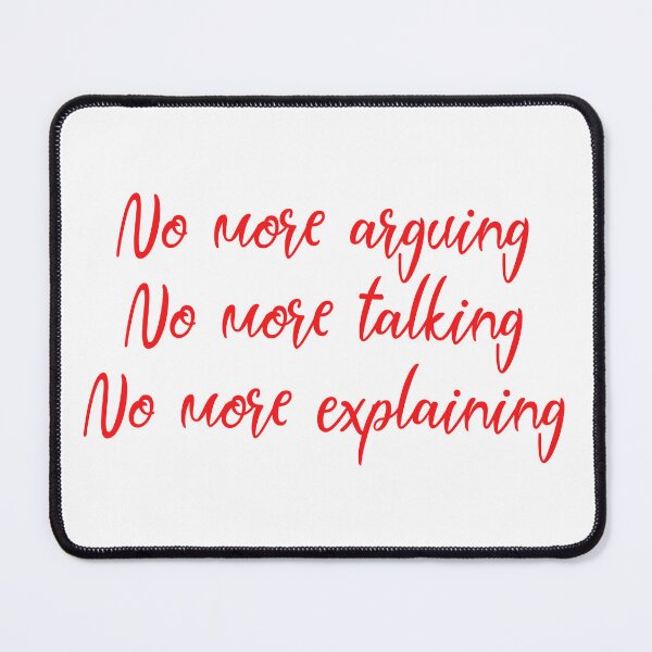 Item preview, No more explaining, arguing, talking  designed and sold by Aiyinyangart.