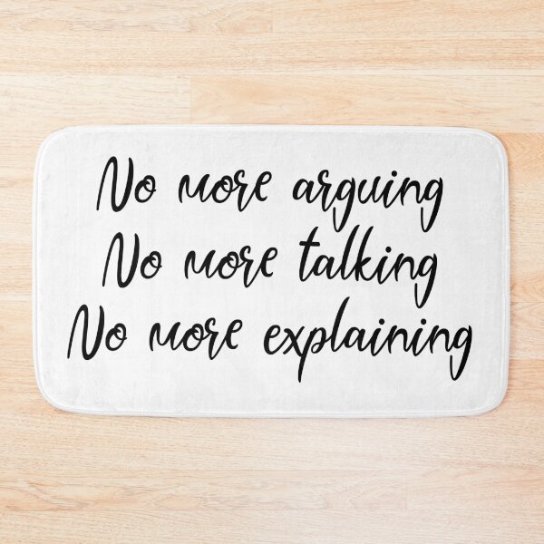 Item preview, No more explaining, arguing, talking  designed and sold by Aiyinyangart.