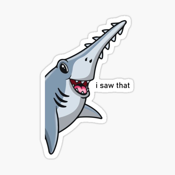 Item preview, I Saw That Sawshark designed and sold by chillaxcats.