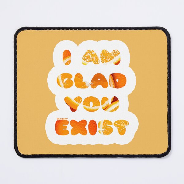 Item preview, Orange I am glad you exist designed and sold by lizxberry.