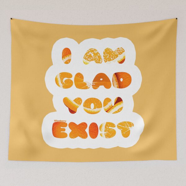 Item preview, Orange I am glad you exist designed and sold by lizxberry.
