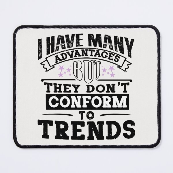 Item preview, I have many advantages, but they dont conform to trends: Monochrome Wisdom in Black, White, and Violet designed and sold by SplashTastic.