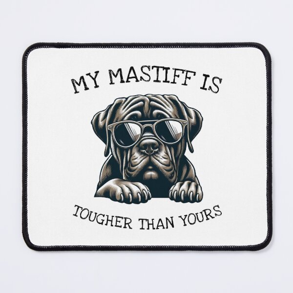 Item preview, My Mastiff is Tougher Than Yours designed and sold by HeadTurningArt.