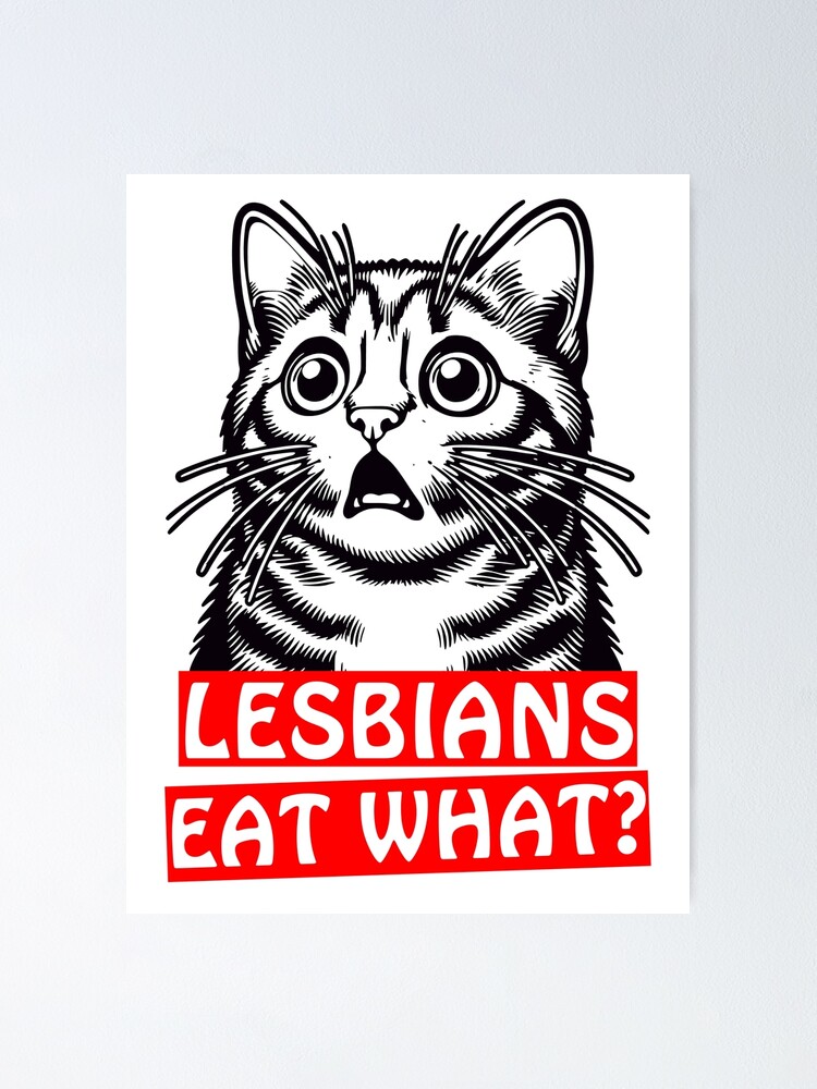 Startled Kitty, Lesbians Eat What? Funny T-Shirt Startled Kitty, Lesbians Eat What? Funny T-Shirt