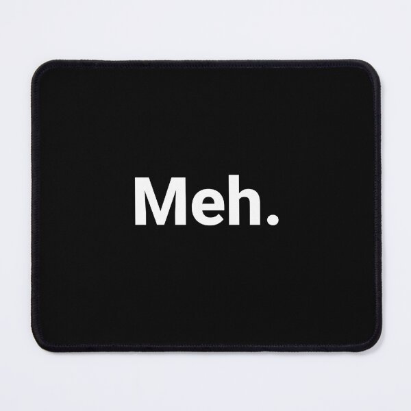 Item preview, Meh - One Word Generic Self Deprecating Humor designed and sold by aiartzstore.