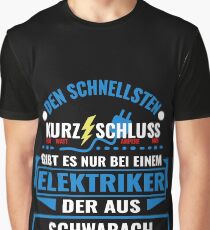 SCHWABACH - We have the best electricians, no one gets it so fast. Graphic T-Shirt