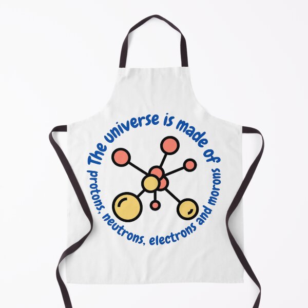 Item preview, The universe is made of protons,neutrons, electrons and morons, funny physics designed and sold by NoetherSym.