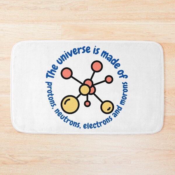 Item preview, The universe is made of protons,neutrons, electrons and morons, funny physics designed and sold by NoetherSym.
