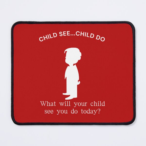 Item preview, Child see...Child do. What will your child see you do today? designed and sold by Andykinoz.