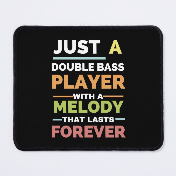 Item preview, Just a double bass player with a melody that lasts forever designed and sold by annoying-shirts.