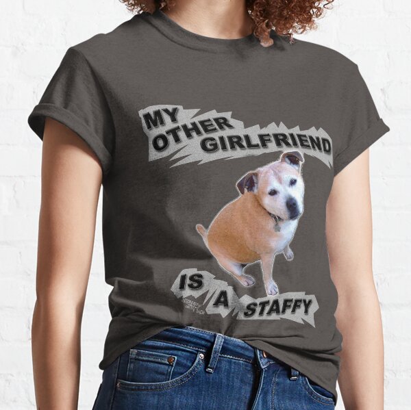 Item preview, My Other Girlfriend is a Staffy designed and sold by StaffyDognCo.