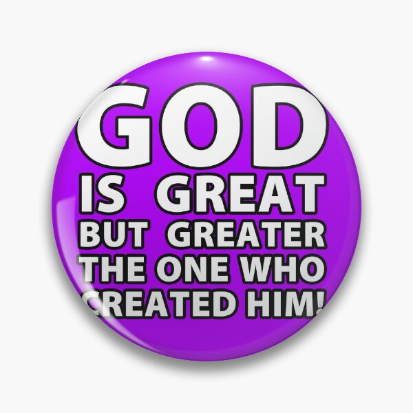 Item preview, God is great but greater the one who created him! designed and sold by WC-CHA.