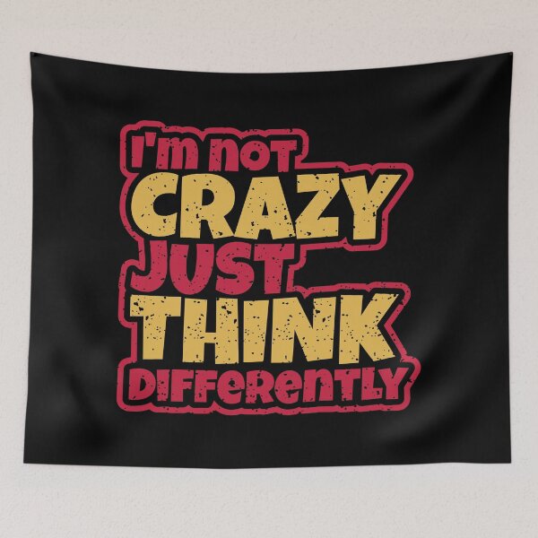 Item preview, I'm Not Crazy Just Think Differently designed and sold by Merchrise.