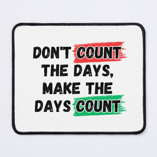 Item preview, Don't count the days, make the days count designed and sold by Inspyralia.
