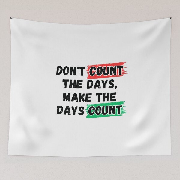 Item preview, Don't count the days, make the days count designed and sold by Inspyralia.