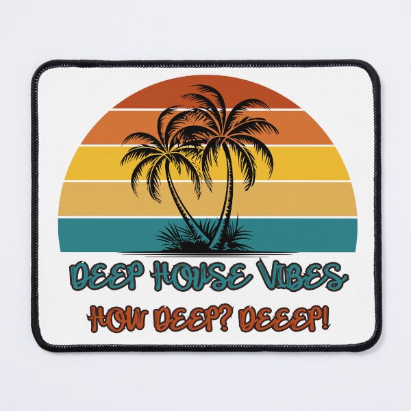 Item preview, DEEP HOUSE VIBES - HOW DEEP? DEEEP! designed and sold by snuske01.