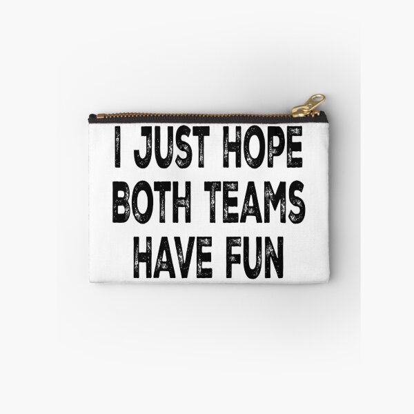 Item preview, I Just Hope Both Teams Have Fun designed and sold by Angry Swan Designs.