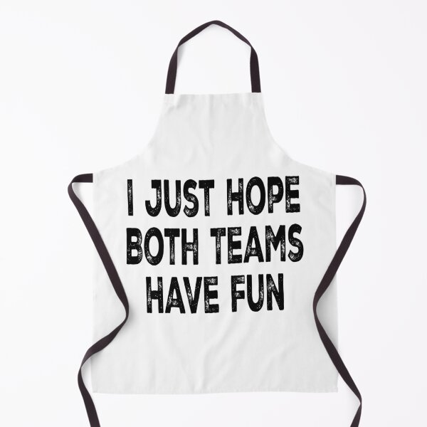 Item preview, I Just Hope Both Teams Have Fun designed and sold by Angry Swan Designs.