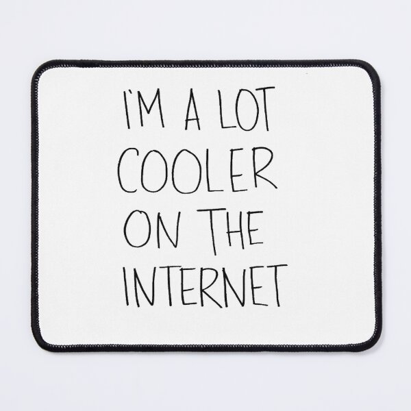 Item preview, I Am A Lot Cooler On The Internet T-shirt Design  designed and sold by The Happiness Market .