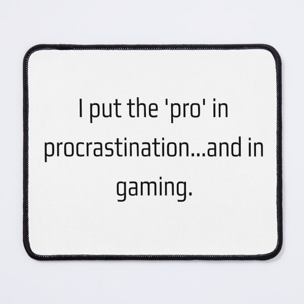 Item preview, I Put The Pro In Procrastination And In Gaming designed and sold by NicolasGlowArt.