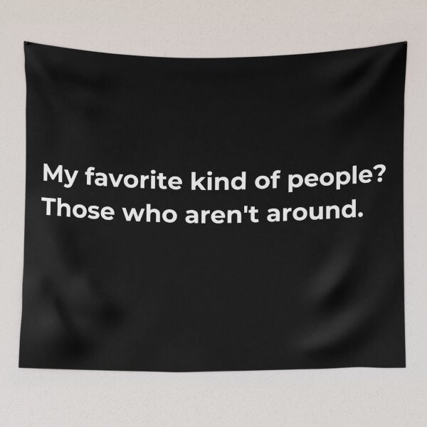 Item preview, My favorite kind of people? Those who aren't around. designed and sold by Sovi14.