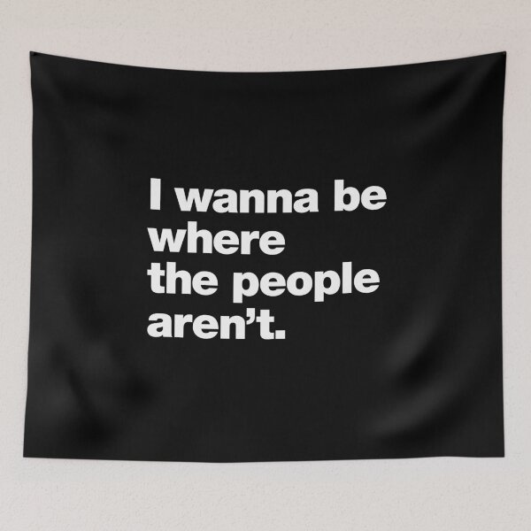 Item preview, I wanna be where the people aren't. designed and sold by chestify.