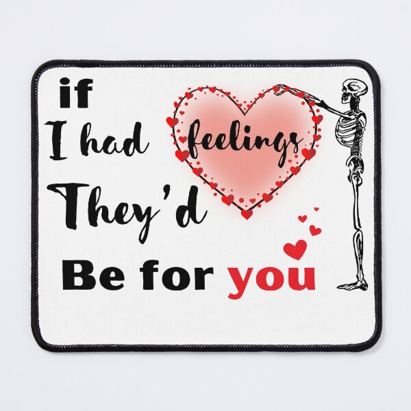 Item preview, If i had Feelings they’d be for you designed and sold by Ninonova-shop.