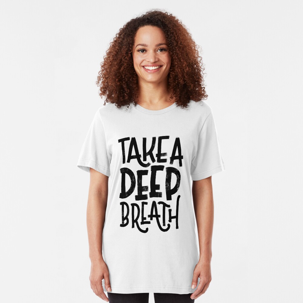 Take a Deep Breath Slim Fit T-Shirt