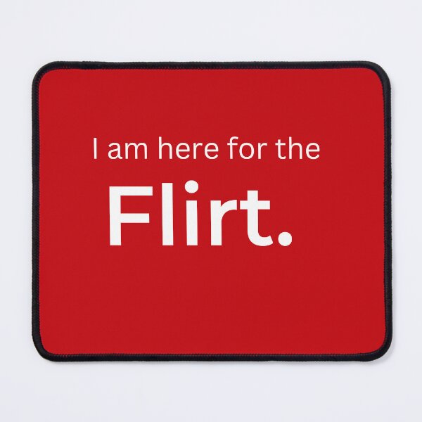 Item preview, I am here for the Flirt. (red) designed and sold by ArtifyAvangard.