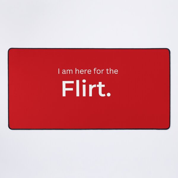 Item preview, I am here for the Flirt. (red) designed and sold by ArtifyAvangard.