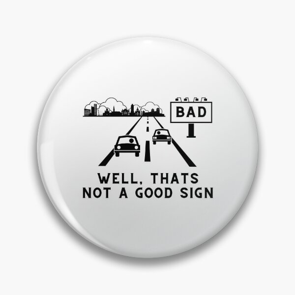 Item preview, Bad – Well thats not a good sign – Sarcastic quote designed and sold by wejollydigitals.