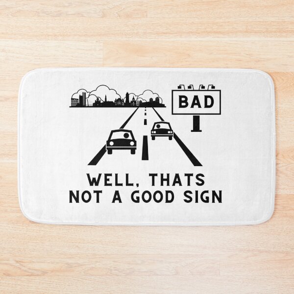 Item preview, Bad – Well thats not a good sign – Sarcastic quote designed and sold by wejollydigitals.