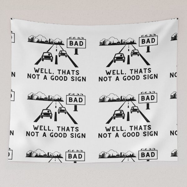 Item preview, Bad – Well thats not a good sign – Sarcastic quote designed and sold by wejollydigitals.