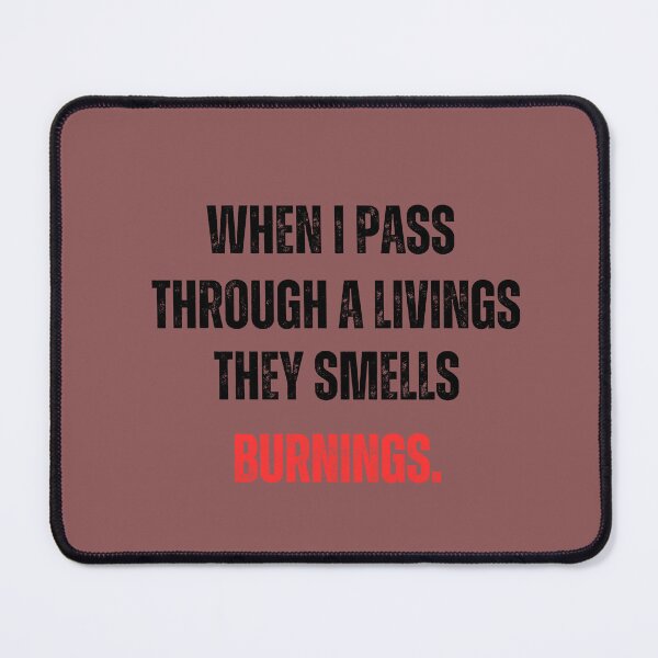 Item preview, When I Pass Through a livings, they smells burnings. designed and sold by BlesstB.