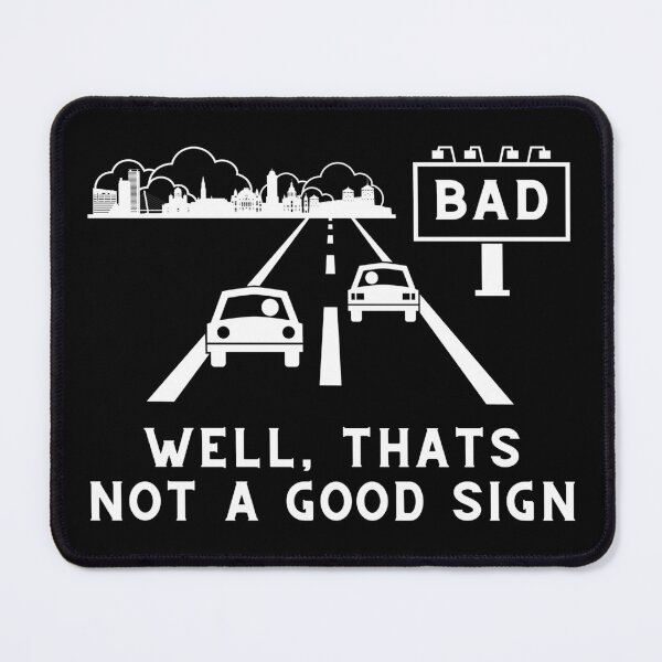 Item preview, Bad – Well thats not a good sign – Sarcastic quote designed and sold by wejollydigitals.
