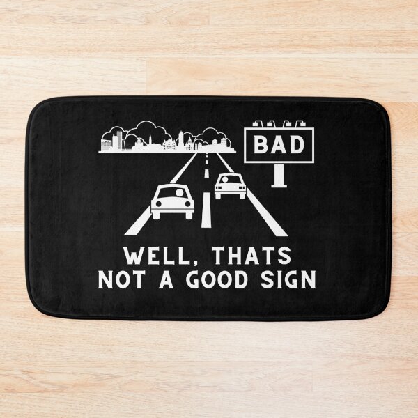 Item preview, Bad – Well thats not a good sign – Sarcastic quote designed and sold by wejollydigitals.