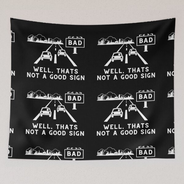 Item preview, Bad – Well thats not a good sign – Sarcastic quote designed and sold by wejollydigitals.